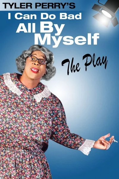 Poster Tyler Perry's I Can Do Bad All By Myself: The Play