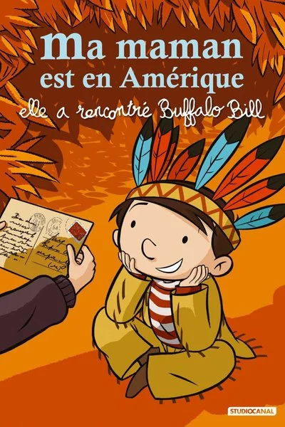 Affiche Ma maman est en Amérique, elle a rencontré Buffalo Bill