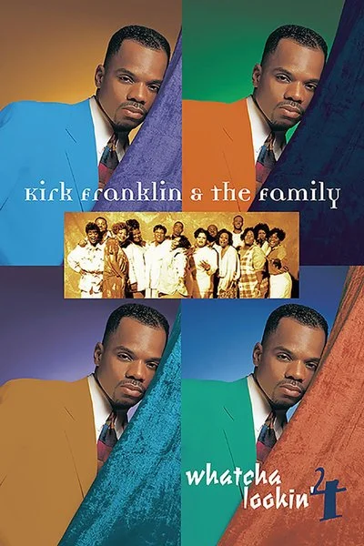 Poster Kirk Franklin & the Family: Whatcha Lookin' 4