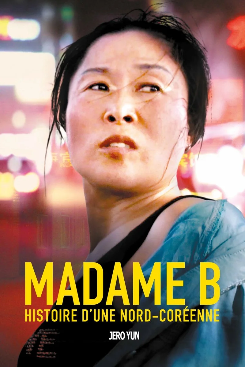 Affiche de Madame B histoire d'une nord-coréenne