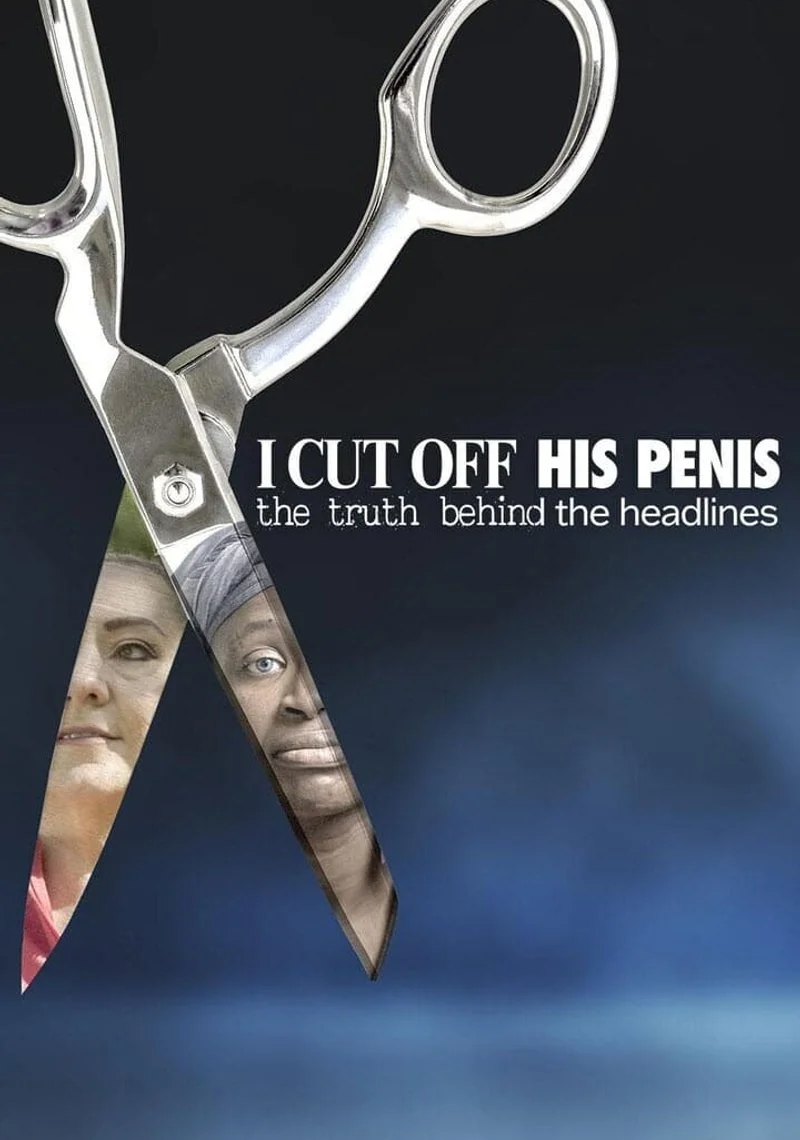 Affiche de I Cut Off His Penis: The Truth Behind the Headlines