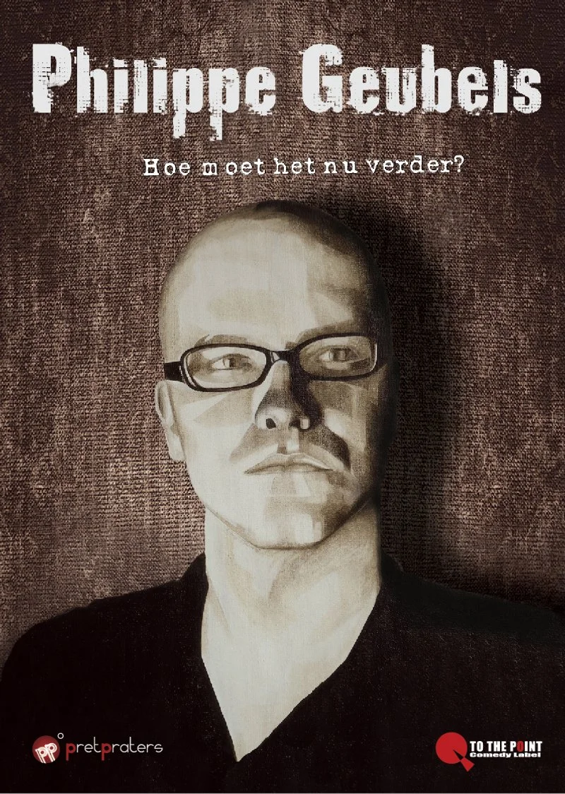 Poster van Philippe Geubels - Hoe Moet het nu Verder?