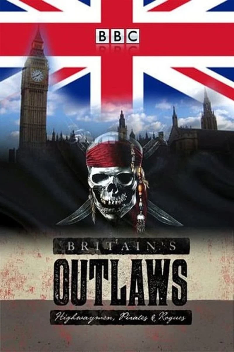 Affiche de Britain's Outlaws: Highwaymen, Pirates and Rogues