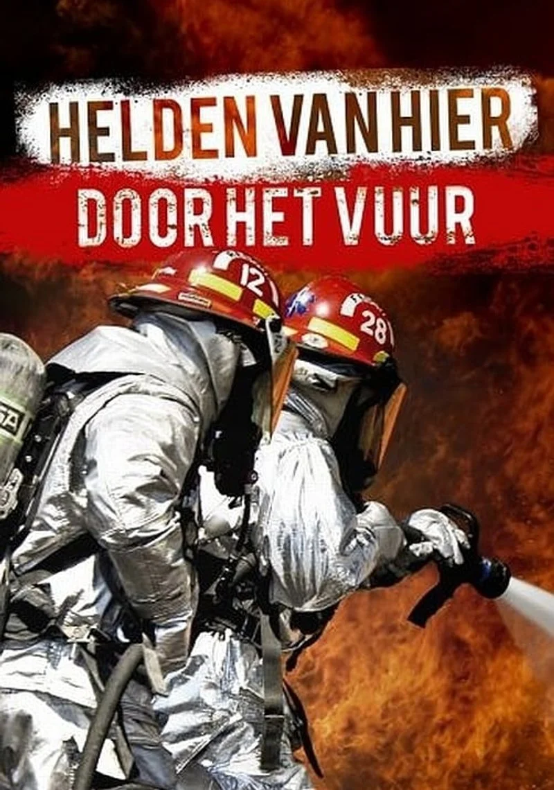 Affiche de Helden Van Hier: Door Het Vuur