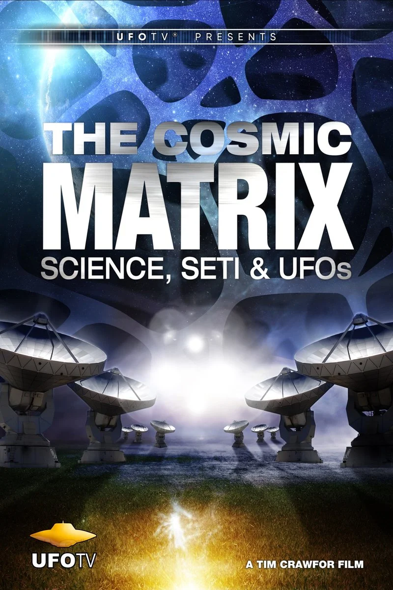 Affiche de UFOTV Presents: The Cosmic Matrix - Science, SETI & UFOS