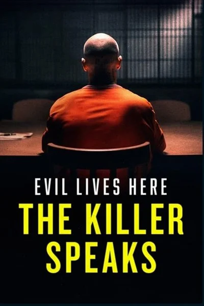 Affiche Evil Lives Here: The Killer Speaks
