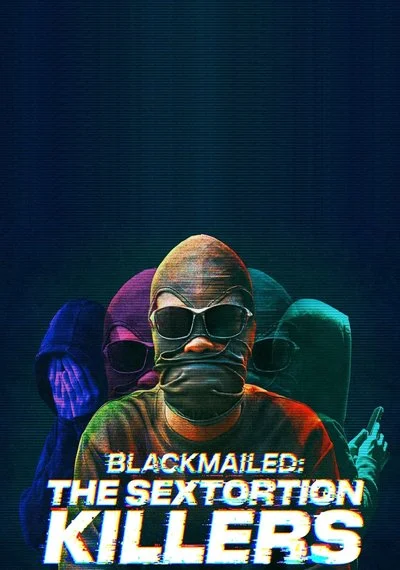 Affiche Blackmailed: The Sextortion Killers