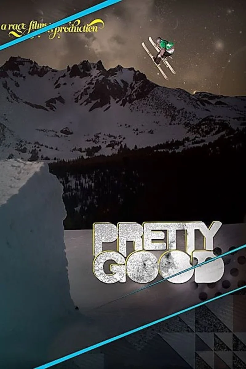 Poster van Pretty Good: A Rage Films Ski Production