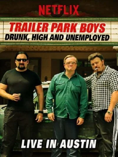 Affiche Trailer Park Boys: Drunk, High and Unemployed: Live in Austin