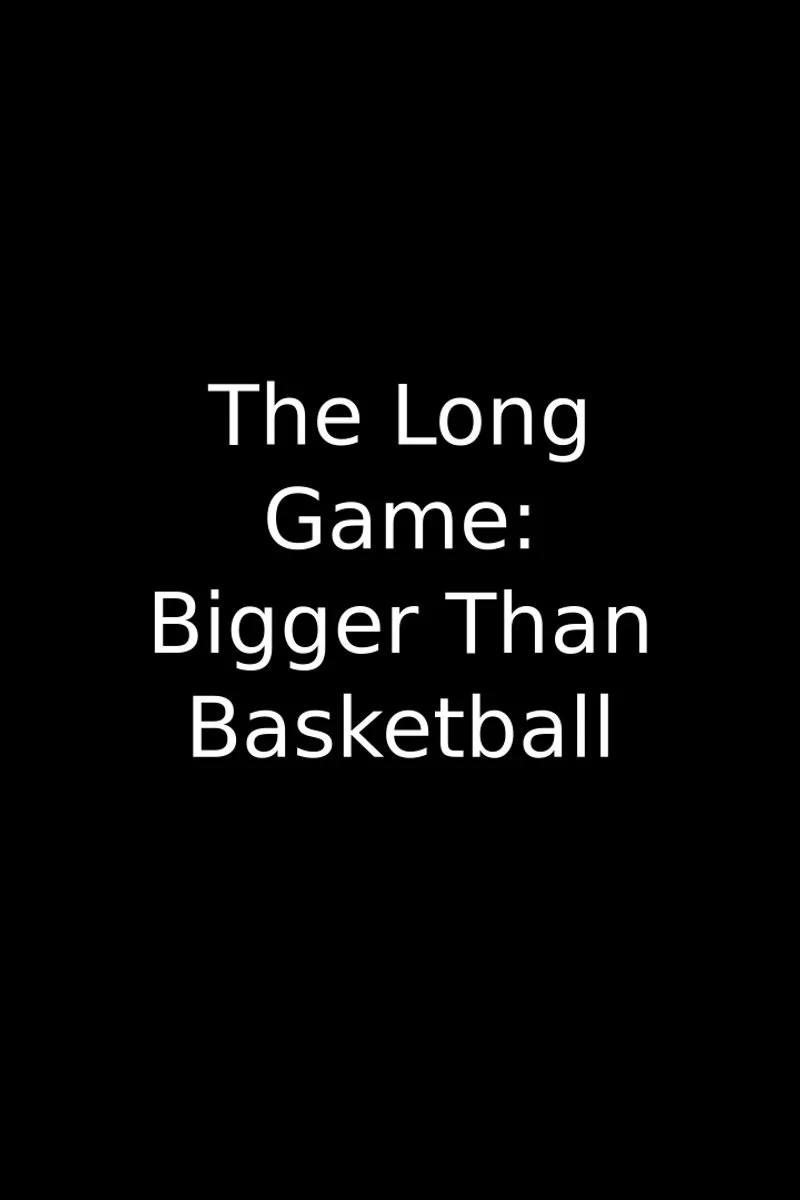 Affiche de Regarder The Long Game: Bigger Than Basketball&nbsp;