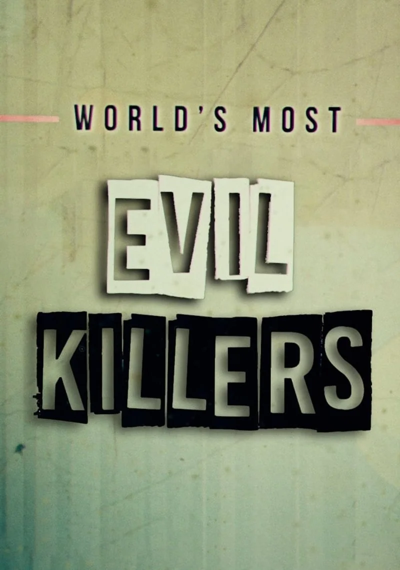 Affiche de World's Most Evil Killers