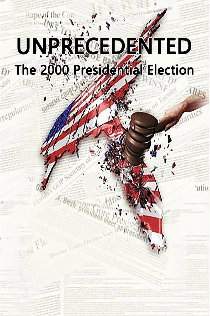 Affiche de Unprecedented: The 2000 Presidential Election