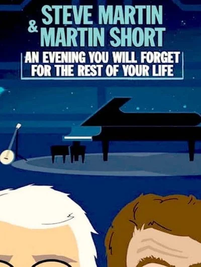 Poster Steve Martin and Martin Short: An Evening You Will Forget for the Rest of Your Life