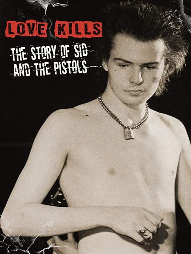 Poster van Love Kills: The Story of Sid and the Pistols