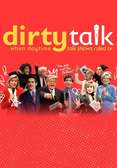 Poster Dirty Talk: When Daytime Talk Shows Ruled TV