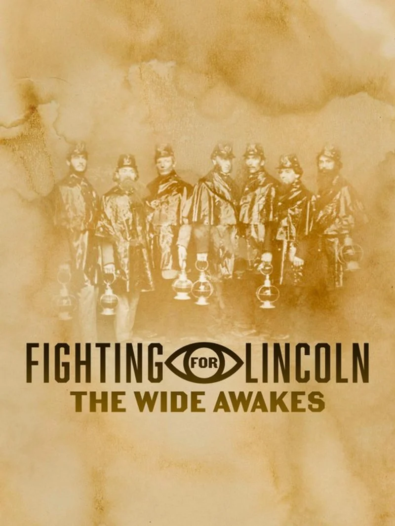 Affiche de Fighting For Lincoln: The Wide Awakes