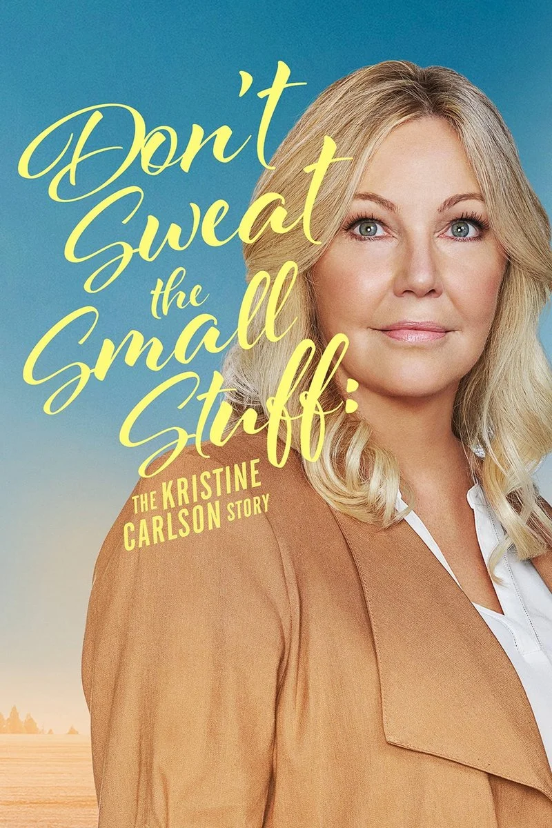 Affiche de Don't Sweat the Small Stuff: The Kristine Carlson Story