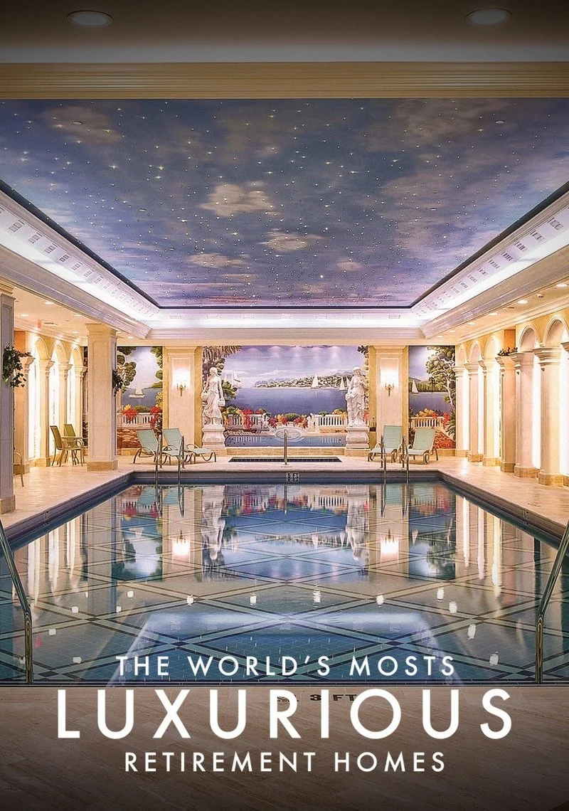 Poster van The Worlds Most Luxurious Retirement Homes