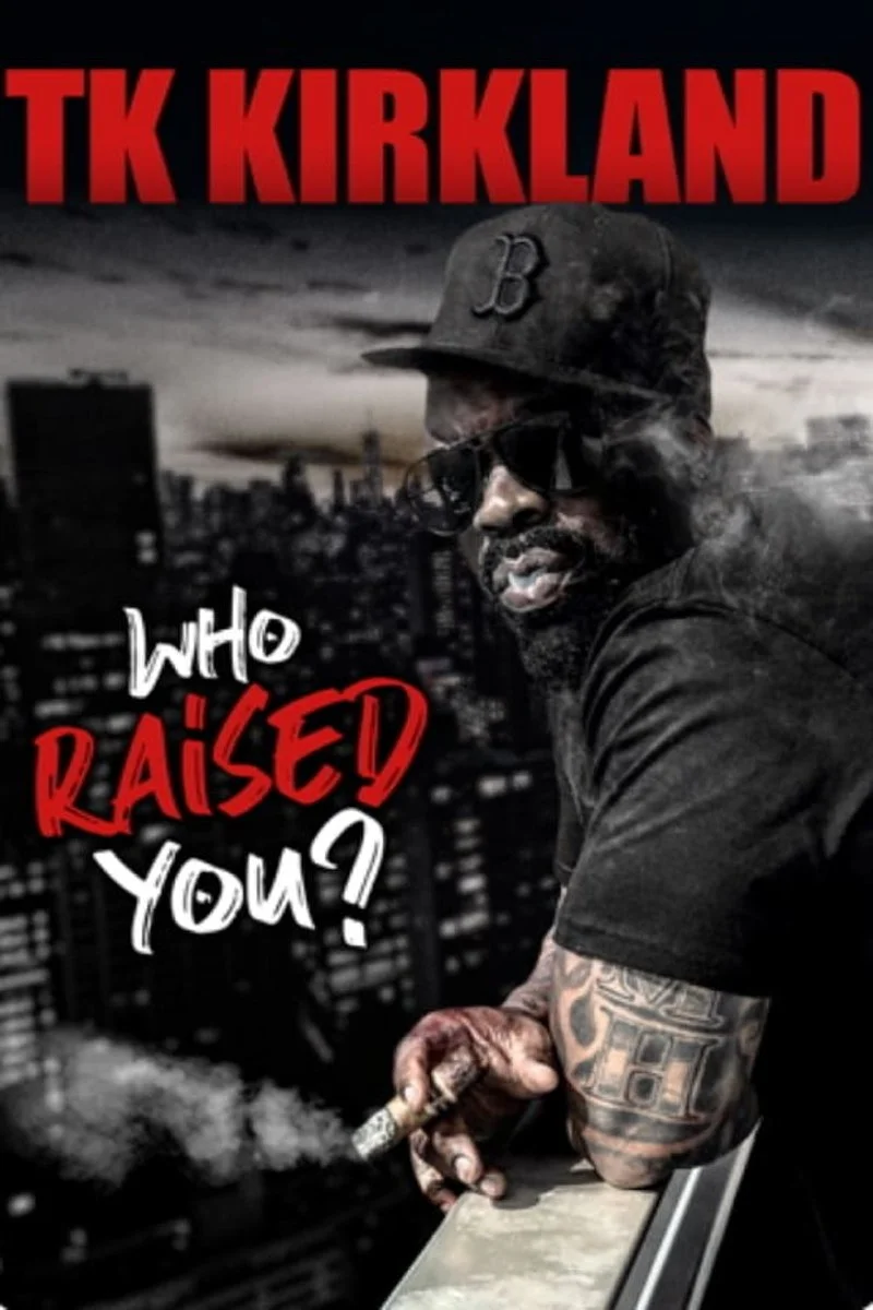 Affiche de TK Kirkland: Who Raised You?